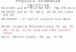 Physics schedule 10/27/14 10/27GPE and KE TB p 365-367 TBp 370 #1-6 10/28GPE and KE TB. WB p. 49-50 and video GPE KE 10/29EPAS / 5 th and 6 th Science