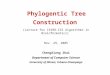 Phylogentic Tree Construction (Lecture for CS498-CXZ Algorithms in Bioinformatics) Nov. 29, 2005 ChengXiang Zhai Department of Computer Science University