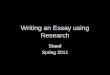 Writing an Essay using Research Staed Spring 2011