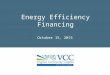 Energy Efficiency Financing October 15, 2015. 2 About Virginia Community Capital  Founded in 2006, then Governor Mark Warner privatized $15M state loan