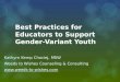Best Practices for Educators to Support Gender-Variant Youth Kathyrn Kemp Chociej, MSW Weeds to Wishes Counseling & Consulting 