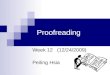 Proofreading Week 12 (12/24/2009) Peiling Hsia. Contents: Proofreading guideline Common errors of writing a paper Review of manuscript