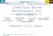 E.R.S. Groot, The Netherlands, Session 1, Block 1.1: SWITCHGEAR Barcelona 12-15 May 2003 1 Successful implemented Condition Based Maintenance for switchgear