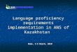 Language proficiency requirements implementation in ANS of Kazakhstan Rome, 3-5 March, 2010