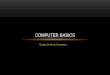 Getting To Know Computers COMPUTER BASICS. WHAT IS A COMPUTER? A computer is an electronic device that manipulates information, or “data.” It has the