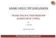 TRANS-PACIFIC PARTNERSHIP AGREEMENT (TPPA) by: J. Jayasiri 3 November 2015 ‘Driving Transformation, Powering Growth’ USABC-MICCI TPP DISCUSSION