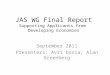 JAS WG Final Report Supporting Applicants from Developing Economies September 2011 Presenters: Avri Doria; Alan Greenberg