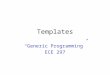 Templates “Generic Programming” ECE 297. 2 Templates A way to write code once that works for many different types of variables –float, int, char, string,