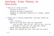 CPS 100 14.1 Sorting: From Theory to Practice l Why do we study sorting?  Because we have to  Because sorting is beautiful  Example of algorithm analysis