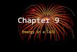 Chapter 9 Energy in a Cell. What would you do if you need to buy a soda but had a 100 dollar bill? All living things need energy to survive. They get