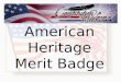 American Heritage Merit Badge 1754 – French and Indian War 1764 – Sugar Act 1764 – Currency Act 1765 – Quartering Act 1765 – Stamp Act Events Leading