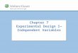 Copyright © 2016 Wolters Kluwer All Rights Reserved Chapter 7 Experimental Design I— Independent Variables