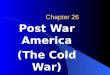 Chapter 26 Post War America (The Cold War). April 12, 1945 Roosevelt Died and Truman Became President