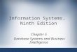 1 Information Systems, Ninth Edition Chapter 5 Database Systems and Business Intelligence