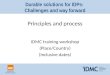 Durable solutions for IDPs: Challenges and way forward Principles and process IDMC training workshop (Place/Country) (Inclusive dates)