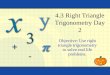 4.3 Right Triangle Trigonometry Day 2 Objective: Use right triangle trigonometry to solve real life problems