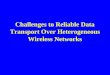 Challenges to Reliable Data Transport Over Heterogeneous Wireless Networks