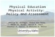 Philip W. Scruggs, Grace Goc Karp, Helen B. Brown, David R. Paul, Chantal A. Vella, & Christa A. Davis Physical Education Physical Activity: Policy and