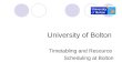 University of Bolton Timetabling and Resource Scheduling at Bolton