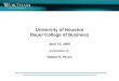 University of Houston Bauer College of Business April 13, 2006 presentation by: Robert B. Hixon