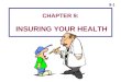 9-1 CHAPTER 9: INSURING YOUR HEALTH 9-2 Importance of Health Insurance  Protect against economic loss in the event of serious accidents or illnesses