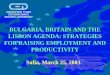Sofia, March 25, 2003 BULGARIA, BRITAIN AND THE LISBON AGENDA: STRATEGIES FOR RAISING EMPLOYMENT AND PRODUCTIVITY