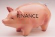 FINANCE. Finance Over the next two weeks we are going to be diving into finance – Business Finance Money management, budgeting, payroll, income, banking