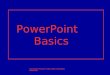 PowerPoint Basics Copyright Michael Scally 2005. All Rights Reserved