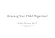 Keeping Your Child Organized Sheila Guiney, M.Ed. Northshore Education Consortium September 2015