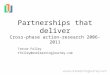 Partnerships that deliver Cross-phase action-research 2006-2011 Trevor Folley tfolley@onelearningjourney.com