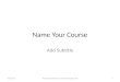 Name Your Course Add Subtitle 12/13/20151 Template provided by Learning4Managers.com
