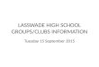 LASSWADE HIGH SCHOOL GROUPS/CLUBS INFORMATION Tuesday 15 September 2015