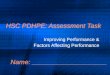 HSC PDHPE: Assessment Task Improving Performance & Factors Affecting Performance Improving Performance & Factors Affecting Performance Name: ____________________