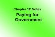 Chapter 12 Notes Paying for Government. Raising Money I. Government is Expensive