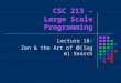 CSC 213 – Large Scale Programming Lecture 18: Zen & the Art of O (log n ) Search