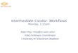 Intermediate Condor: Workflows Monday, 1:15pm Alain Roy OSG Software Coordinator University of Wisconsin-Madison