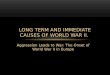 Aggression Leads to War: The Onset of World War II in Europe LONG TERM AND IMMEDIATE CAUSES OF WORLD WAR II