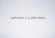 Sodium Guidelines. Today New sodium guidelines Why worry? Where is it? What do I eat? Trivia quiz