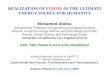 REALIZATION OF FUSION AS THE ULTIMATE ENERGY SOURCE FOR HUMANITY Mohamed Abdou Distinguished Professor of Engineering and Applied Science Director, Center