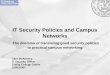 IT Security Policies and Campus Networks The dilemma of translating good security policies to practical campus networking Sara McAneney IT Security Officer