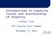 Introduction to Capacity Issues and Guardianship of Property Arthur Fish IFB Toronto Fall Summit November 4, 2015