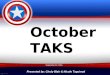 October TAKS Presented by: Cindy Blair & Nicole Taguinod September 22, 2015