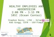 HEALTHY EMPLOYEES AND ABSENTEEISM 2:00 PM – 3:15 PM 101C (Ocean Center) Stephen Berry, LYNX - Orlando Rob Gregg, CUTR – USF/Tampa Center for Urban Transportation