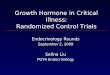 Growth Hormone in Critical Illness: Randomized Control Trials Endocrinology Rounds September 2, 2009 Selina Liu PGY4 Endocrinology