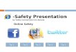 -Safety Presentation by Tahlia Conrad and Ciro Amaral Online Safety Tip 1.Tip 2.Tip 3.Tip 4.Tip 5