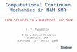 Computational Continuum Mechanics in M&M SMR A. V. Myasnikov D.Sc., Senior Research Scientist, SMR Stavanger, 28 th April, 2006 From Seismics to Simulations
