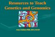 Resources to Teach Genetics and Genomics Jean Jenkins PhD, RN, FAAN