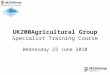UK200Agricultural Group Specialist Training Course Wednesday 23 June 2010
