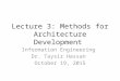 Lecture 3: Methods for Architecture Development Information Engineering Dr. Taysir Hassan October 19, 2015
