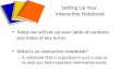 Setting Up Your Interactive Notebook Today we will set up your table of contents and index of key terms What is an interactive notebook? – A notebook that